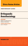 Orthopaedic Anesthesia, An Issue of Anesthesiology Clinics