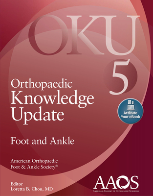 Orthopaedic Knowledge Update: Foot and Ankle 5: Print + eBook with Multimedia - Chou, Loretta B, MD (Editor)