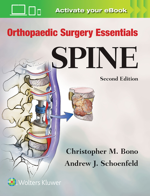 Orthopaedic Surgery Essentials: Spine - Bono, Christopher M, MD, and Schoenfeld, Andrew J, Dr., MD, Msc