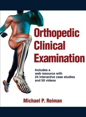 Orthopedic Clinical Examination - Reiman, Michael P