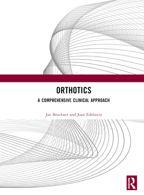 Orthotics: A Comprehensive Clinical Approach - Bruckner, Jan, PhD, PT, and Edelstein, Joan, Ma, PT