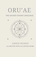 Oru'ae: Guidebook for Remembering the Divine Spark