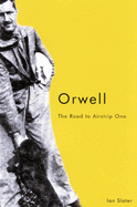 Orwell, Second Edition: The Road to Airstrip One