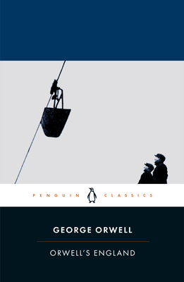 Orwell's England - Orwell, George, and Davison, Peter (Editor), and Pimlott, Ben (Introduction by)