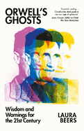 Orwell's Ghosts: Wisdom and Warnings for the 21st Century