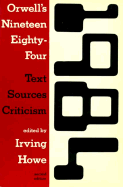 Orwell's Nineteen Eighty-Four: Text, Sources, Criticism - Howe, Irving (Editor), and Crwell, George, and Orwell, George