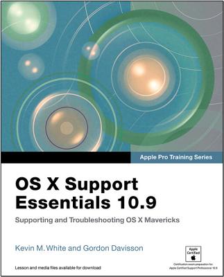 OS X Support Essentials 10.9 with Access Code - White, Kevin M, and Davisson, Gordon