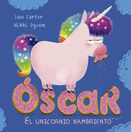 Oscar. El Unicornio Hambriento
