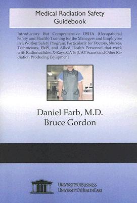 OSHA Medical Radiation Safety Guidebook - Gordon, Bruce, and Farb, Daniel, M.D.