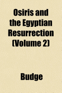Osiris and the Egyptian Resurrection; Volume 2