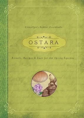 Ostara: Rituals, Recipes & Lore for the Spring Equinox - Llewellyn, and Connor, Kerri