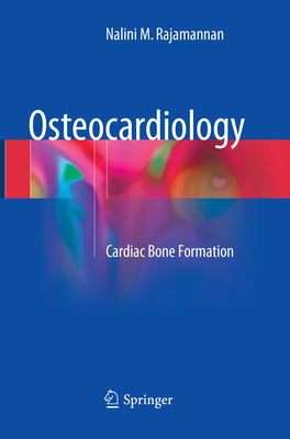 Osteocardiology: Cardiac Bone Formation - Rajamannan, Nalini M.