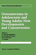 Osteosarcoma in Adolescents and Young Adults: New Developments and Controversies