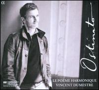 Ostinato - Le Po�me Harmonique; Vincent Dumestre (conductor)