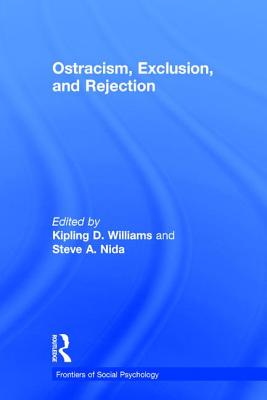 Ostracism, Exclusion, and Rejection - Williams, Kipling D, PhD (Editor), and Nida, Steve A (Editor)