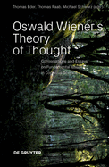 Oswald Wiener's Theory of Thought: Conversations and Essays on Fundamental Issues in Cognitive Science