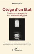 Otage d'un ?tat: D'une prison s?n?galaise aux pyramides d'?gypte