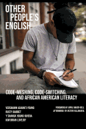 Other People's English: Code-Meshing, Code-Switching, and African American Literacy