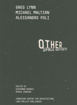 Other Space Odysseys - Borasi, Giovanna (Text by), and Zardini, Mirko (Text by)