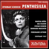 Othmar Schoeck: Penthesilea - Eberhard W�chter (vocals); Gertrud Roll (vocals); Gustav Grefe (vocals); Liselotte Rebmann (vocals); Martha M�dl (vocals);...
