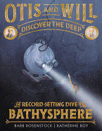 Otis and Will Discover the Deep: The Record-Setting Dive of the Bathysphere