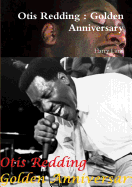 Otis Redding: Golden Anniversary