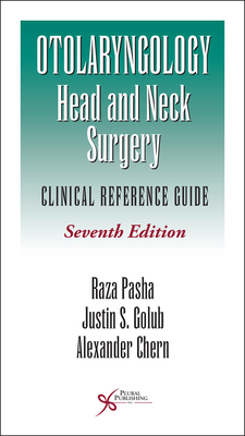 Otolaryngology-Head and Neck Surgery: Clinical Reference Guide - Pasha, Raza