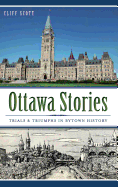 Ottawa Stories: Trials & Triumphs in Bytown History