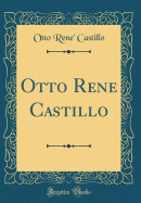 Otto Rene Castillo (Classic Reprint)