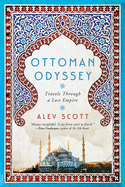 Ottoman Odyssey: Travels through a Lost Empire