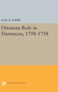 Ottoman Rule in Damascus, 1708-1758