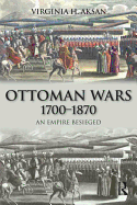 Ottoman Wars, 1700-1870: An Empire Besieged