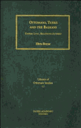 Ottomans, Turks and the Balkans: Empire Lost, Relations Altered