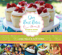 Our Best Bites: Mormon Moms in the Kitchen