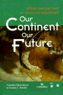 Our Continent, Our Future: African Perspectives on Structural Adjustment