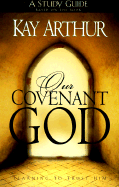 Our Covenant God Study Guide: Learning to Trust Him - Arthur, Kay