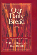 Our Daily Bread - DeHaan, M R, and Bustanoby, Andre, and Bosch, Henry G