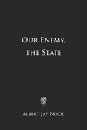Our Enemy, the State