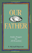 Our Father: Public Prayers for All Occasions