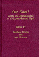 Our Faust?: Roots and Ramifications of a Modern German Myth