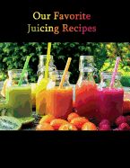 Our Favorite Juicing Recipes