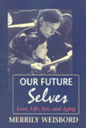 Our Future Selves: Love, Life, Sex, and Aging