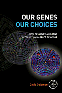 Our Genes, Our Choices: How Genotype and Gene Interactions Affect Behavior