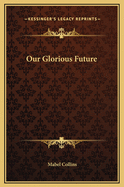 Our Glorious Future