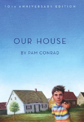 Our House - Conrad, Pam, and Ryan, Pam Munoz (Afterword by)