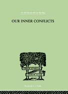 Our Inner Conflicts: A Constructive Theory of Neurosis