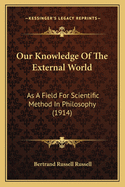 Our Knowledge of the External World as a Field for Scientific Method in Philosophy