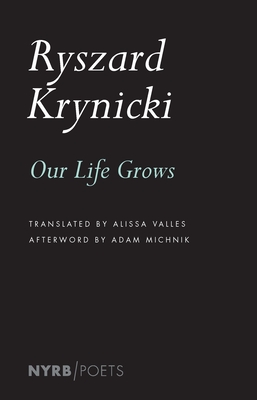 Our Life Grows - Krynicki, Ryszard, and Valles, Alissa (Translated by), and Michnik, Adam (Afterword by)