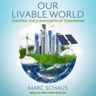 Our Livable World: Creating the Clean Earth of Tomorrow