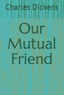 Our Mutual Friend